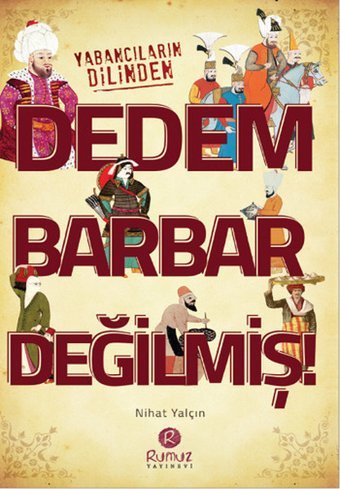 Dedem Barbar Değilmiş! Nihat Yalçın Rumuz Yayınevi