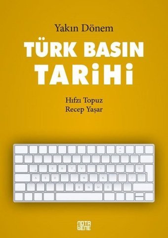 Yakın Dönem Türk Basın Tarihi Hıfzı Topuz, Recep Yaşar Nota Bene Yayınları