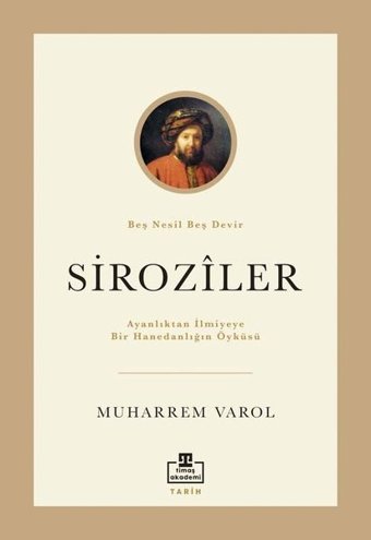 Ayanlıktan İlmiyeye Bir Hanedanlığın Öyküsü: Siroziler Muharrem Varol Timaş Akademi