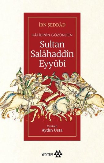 Sultan Salahaddin Eyyubi-Katibinin Gözünden İbn Şeddad Yeditepe Yayınevi