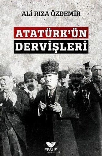 Atatürkün Dervişleri Ali Rıza Özdemir Efsus