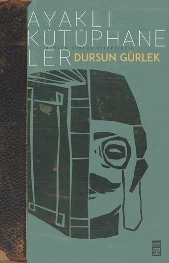 Ayaklı Kütüphaneler Dursun Gürlek Timaş Yayınları