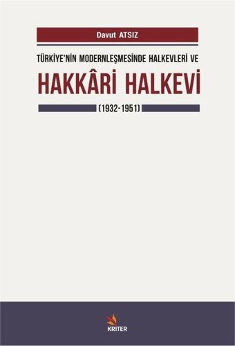 Türkiye'nin Modernleşmesinde Halkevleri ve Hakkari Halkevi-1932-1951 Davut Atsız Kriter