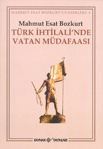 Türk İhtilali'nde Vatan Müdafaası Mahmut Esat Bozkurt Kaynak Yayınları
