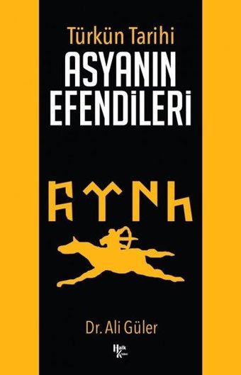 Türkün Tarihi - Asyanın Efendileri Ali Güler Halk Kitabevi