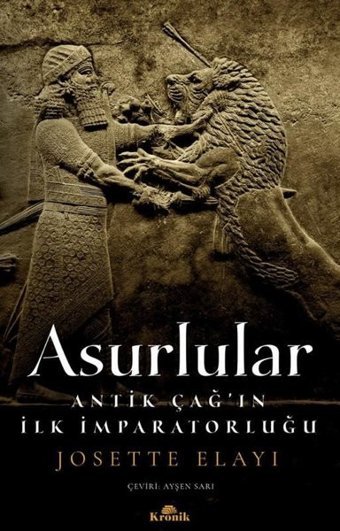 Asurlular - Antik Çağ'ın İlk İmparatorluğu Josette Elayi Kronik Kitap