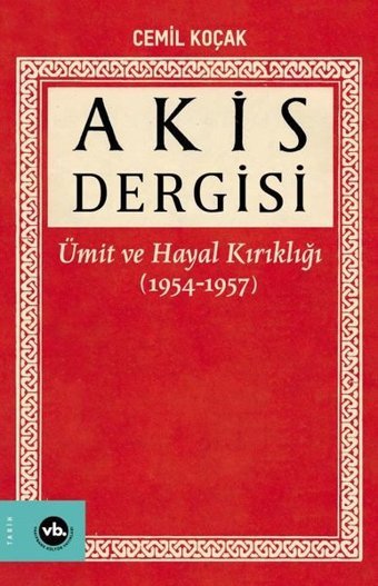 Akis Dergisi - Ümit ve Hayal Kırıklığı 1.Cilt Cemil Koçak VakıfBank Kültür Yayınları