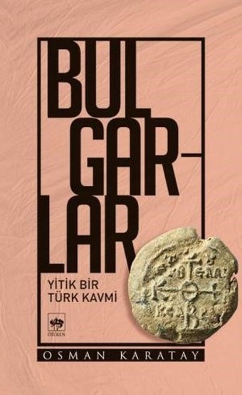 Bulgarlar-Yitik Bir Kavmi Osman Karatay Ötüken Neşriyat