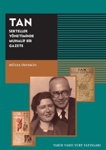 Tan - Serteller Yönetiminde Muhalif Bir Gazete Hülya Öztekin Tarih Vakfı Yurt Yayınları