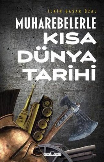 Muharebelerle Kısa Dünya Tarihi İlkin Başar Özal Timaş Yayınları