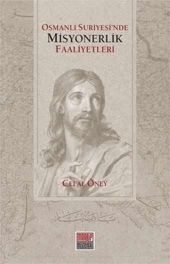 Osmanlı Suriyesi'nde Misyonerlik Faaliyetleri Celal Öney Maarif Mektepleri