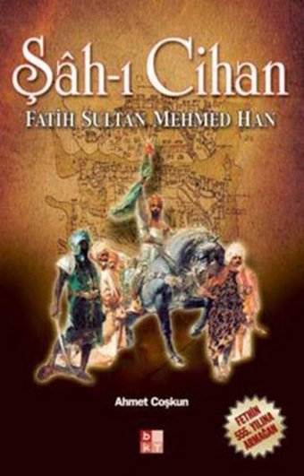 Şah-ı Cihan - Fatih Sultan Mehmed Han Ahmet Coşkun Babıali Kültür