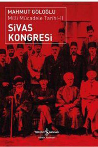 Sivas Kongresi-Milli Mücadele Tarihi 2 Mahmut Goloğlu İş Bankası Kültür Yayınları