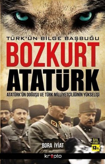 Bozkurt Atatürk - Türk'ün Bilge Başbuğu Bora İyiat Kripto