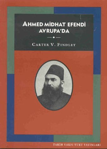 Ahmet Mithad Efendi Avrupa'da Carter V. Findley Tarih Vakfı Yurt Yayınları
