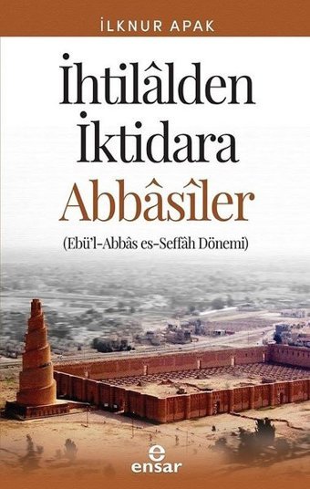 İhtilalden İktidara Abbasiler İlknur Apak Ensar Neşriyat