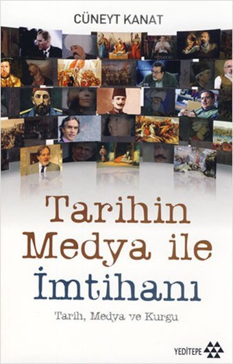 Tarihin Medya ile İmtihanı Cüneyt Kanat Yeditepe Yayınevi