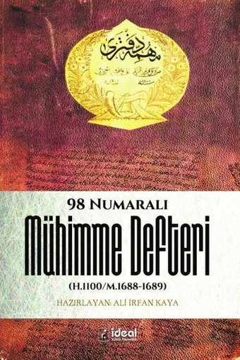 Osmanlı Tarihi Araştırmalarına Bir Kaynak Olarak 98 Numaralı Mühimme Defteri Kolektif İdeal Kültür Yayıncılık