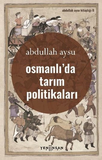 Osmanlıda Tarım Politikaları Abdullah Aysu Yeni İnsan Yayınevi