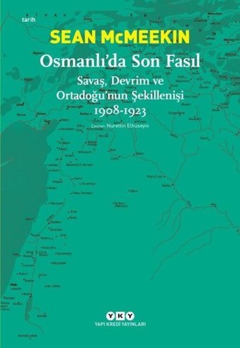 Osmanlıda Son Fasıl-Savaş Devrim ve Ortadoğunun Şekillenişi Sean McMeekin Yapı Kredi Yayınları