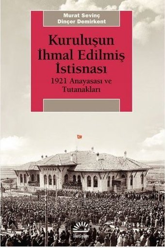 Kuruluşun İhmal Edilmiş İstisnası Dinçer Demirkent İletişim Yayınları