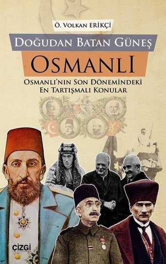 Doğudan Batan Güneş Osmanlı Önder Volkan Erikçi Çizgi Kitabevi