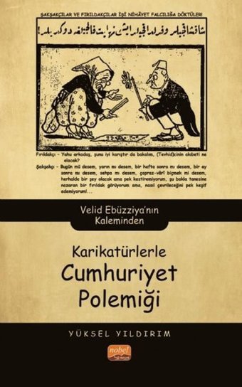Karikatürlerle Cumhuriyet Polemiği - Velid Ebüzziya'nın Kaleminden Yüksel Yıldırım Nobel Bilimsel Eserler