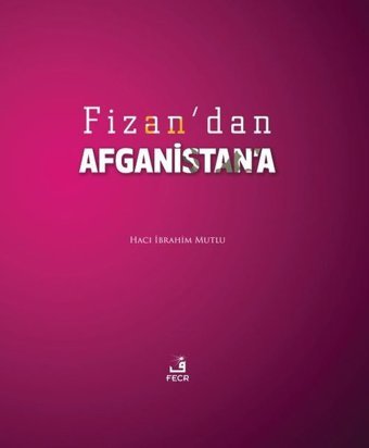 Fizan'dan Afganistan'a Hacı İbrahim Mutlu Fecr Yayınları
