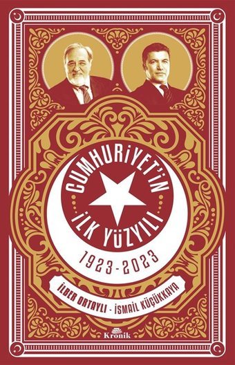 Cumhuriyet'in İlk Yüzyılı 1923-2023 İlber Ortaylı, İsmail Küçükkaya Kronik Kitap