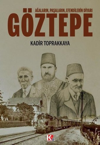 Göztepe: Ağaların Paşaların Efendilerin Diyarı Kadir Toprakkaya K