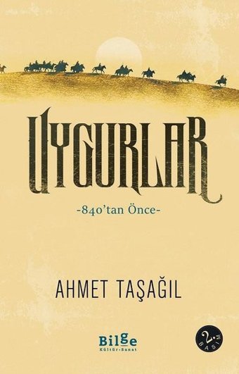 Uygurlar - 840tan Önce Ahmet Taşağıl Bilge Kültür Sanat