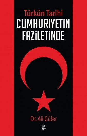 Türkün Tarihi - Cumhuriyetin Faziletinde Ali Güler Halk Kitabevi
