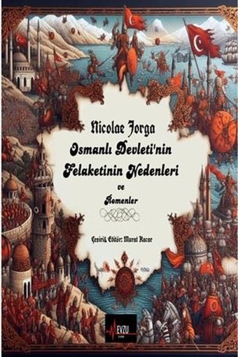 Osmanlı Devleti'nin Felaketinin Nedenleri ve Romenler Nicolae Jorga Mevzu Yayın