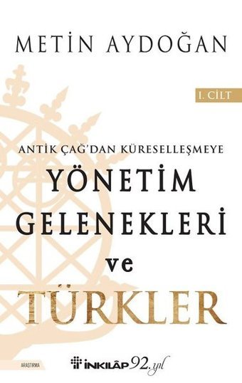 Yönetim Gelenekleri ve Türkler 1.Cilt-Antik Çağ'dan Küreselleşmeye Metin Aydoğan İnkılap Kitabevi