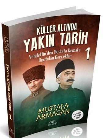 Küller Altında Yakın Tarih 1 - Vahdettin'den Mustafa Kemal'e Unutulan Gerçekler Mustafa Armağan Hümayun Yayınları