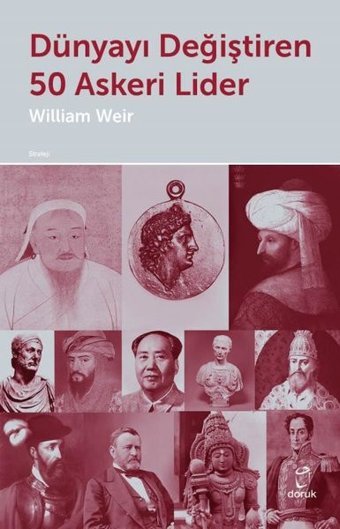 Dünyayı Değiştiren 50 Askeri Lider William Weir Doruk Yayınları