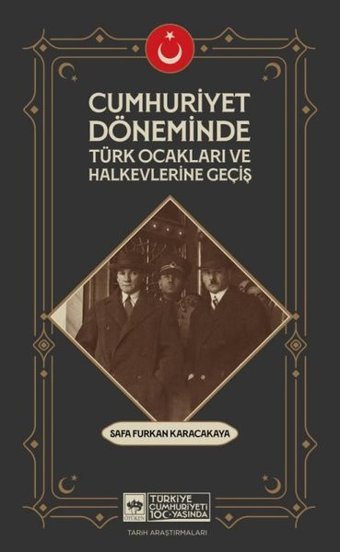 Cumhuriyet Döneminde Türk Ocakları ve Halkevlerine Geçiş Safa Furkan Karacakaya Ötüken Neşriyat