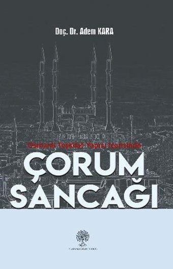 Osmanlı Teşkilat Yapısı İçerisinde Çorum Sancağı Adem Kara Platanus Publishing