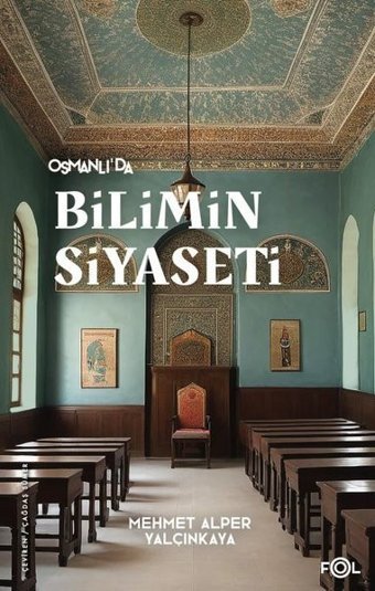 Osmanlı'da Bilimin Siyaseti Mehmet Alper Yalçınkaya Fol Kitap