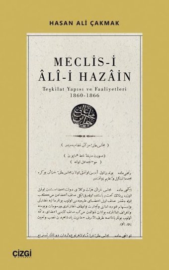 Meclis-i Ali-i Hazain: Teşkilat Yapısı ve Faaliyetleri 1860-1866 Hasan Ali Çakmak Çizgi Kitabevi