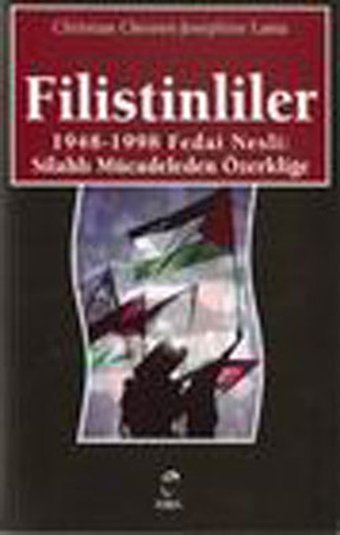 Filistinliler 1948-1998 Fedai Nesli:Silahlı Mücadeleden Özerliğe Christian Chesnot Doruk Yayınları