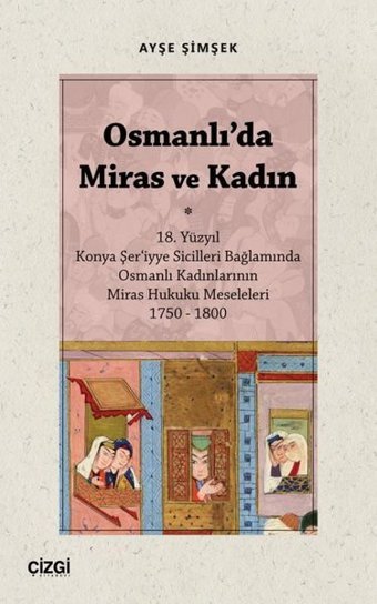 Osmanlı'da Miras ve Kadın Ayşe Şimşek Çizgi Kitabevi