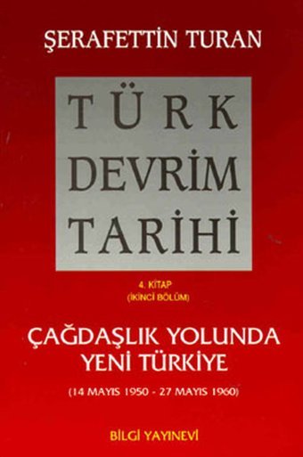 Türk Devrim Tarihi (4. Kitap / İkinci Bölüm) Şerafettin Turan Bilgi Yayınevi