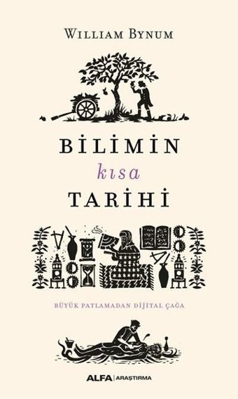 Bilimin Kısa Tarihi - Büyük Patlamadan Dijital Çağa William Bynum Alfa Yayıncılık