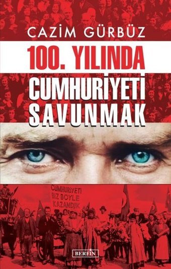 100.Yılında Cumhuriyeti Savunmak Cazim Gürbüz Berfin Yayınları