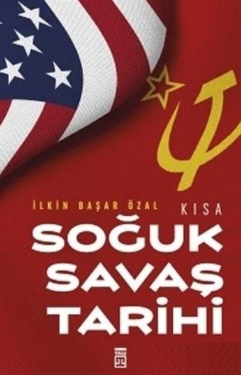 Kısa Soğuk Savaş Tarihi İlkin Başar Özal Timaş Yayınları