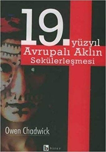 19.Yüzyıl Avrupalı Aklın Sekülerleşmesi Owen Chadwick Birey Yayıncılık