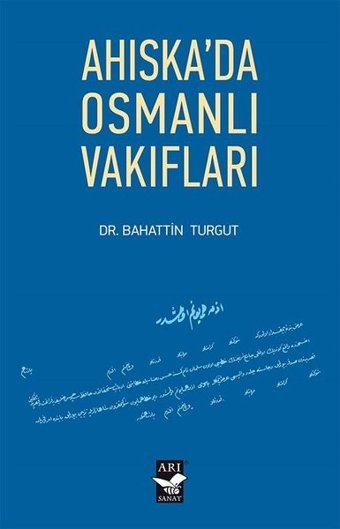 Ahıska'da Osmanlı Vakıfları Bahattin Turgut Arı Sanat Yayınevi