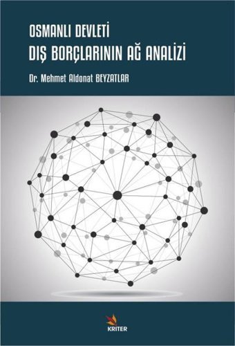 Osmanlı Devleti Dış Borçlarının Ağ Analizi Mehmet Aldonat Beyzatlar Kriter
