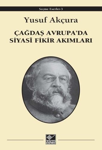 Çağdaş Avrupa'da Siyasi Fikir Akımları - Seçme Eserler 3 Yusuf Akçura Kaynak Yayınları